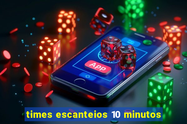 times escanteios 10 minutos